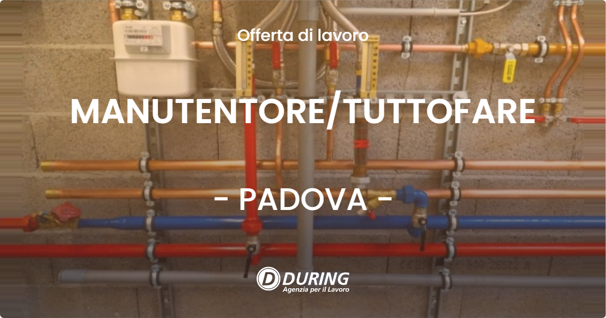 OFFERTA LAVORO - MANUTENTORE/TUTTOFARE - PADOVA (PD)