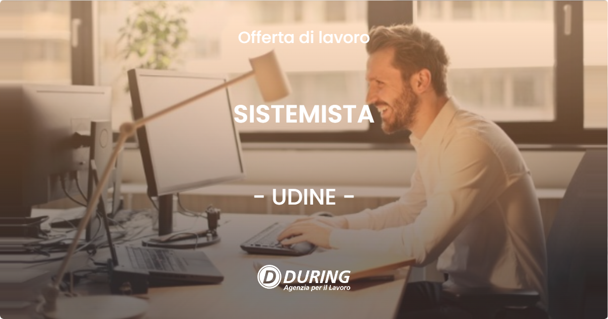 OFFERTA LAVORO - SISTEMISTA - UDINE