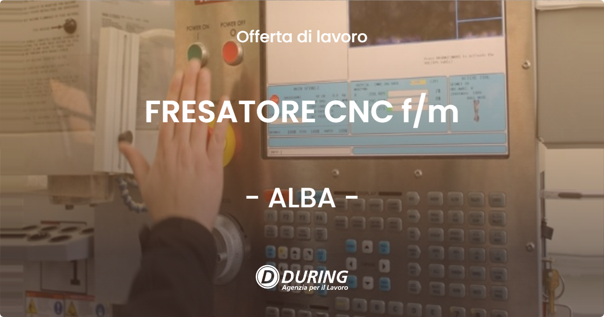 OFFERTA LAVORO - FRESATORE CNC f/m - ALBA (CN)
