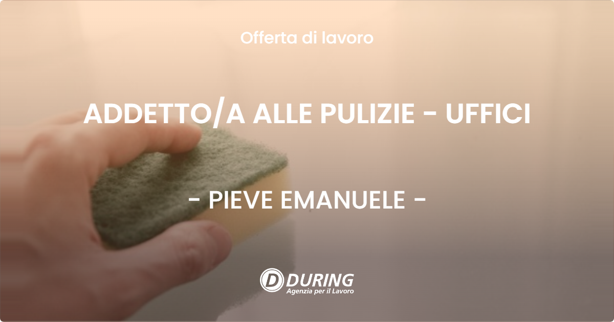 OFFERTA LAVORO - ADDETTO/A ALLE PULIZIE - UFFICI - PIEVE EMANUELE (MI)