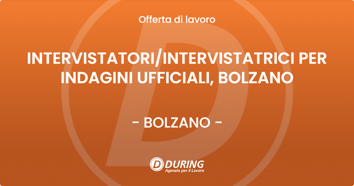 OFFERTA LAVORO - INTERVISTATORI/INTERVISTATRICI PER INDAGINI UFFICIALI, BOLZANO - BOLZANO (BZ)
