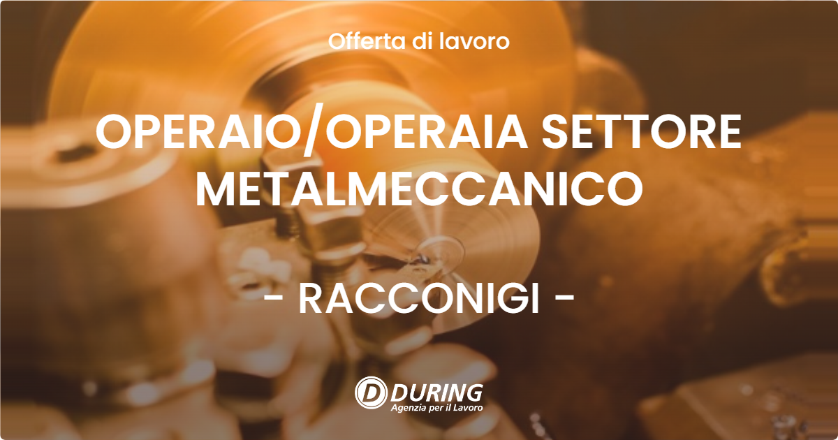 OFFERTA LAVORO - OPERAIO/OPERAIA SETTORE METALMECCANICO - RACCONIGI (CN)