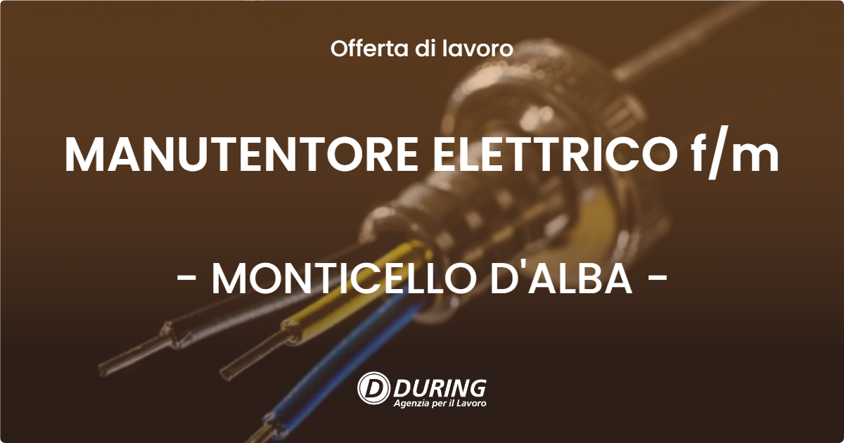OFFERTA LAVORO - MANUTENTORE ELETTRICO fm - MONTICELLO D'ALBA