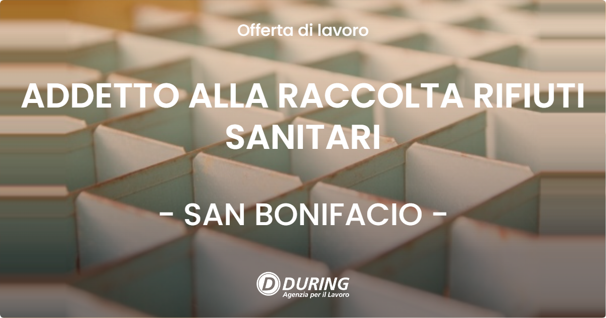 OFFERTA LAVORO - ADDETTO ALLA RACCOLTA RIFIUTI SANITARI - SAN BONIFACIO (VR)