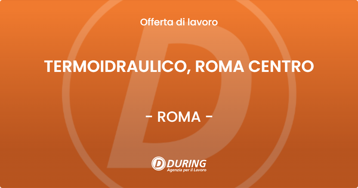 OFFERTA LAVORO - TERMOIDRAULICO, ROMA CENTRO - ROMA