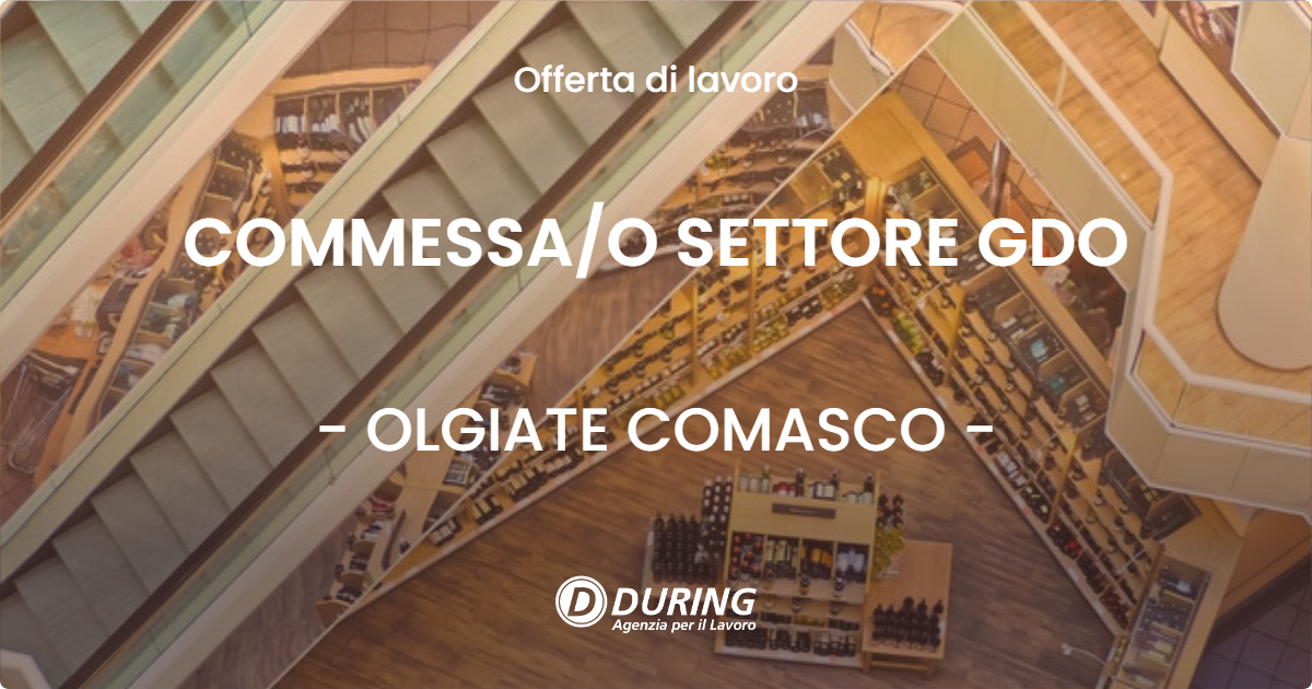 OFFERTA LAVORO - COMMESSA/O SETTORE GDO - OLGIATE COMASCO (CO)