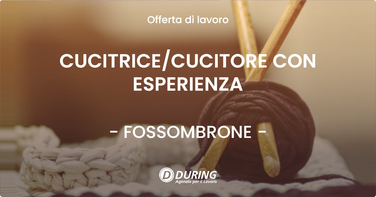 OFFERTA LAVORO - CUCITRICECUCITORE CON ESPERIENZA - FOSSOMBRONE