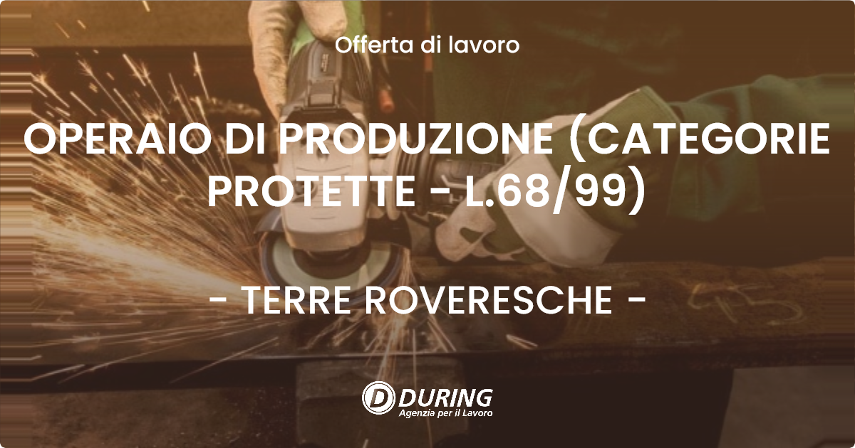 OFFERTA LAVORO - OPERAIO DI PRODUZIONE (CATEGORIE PROTETTE - L.6899) - TERRE ROVERESCHE