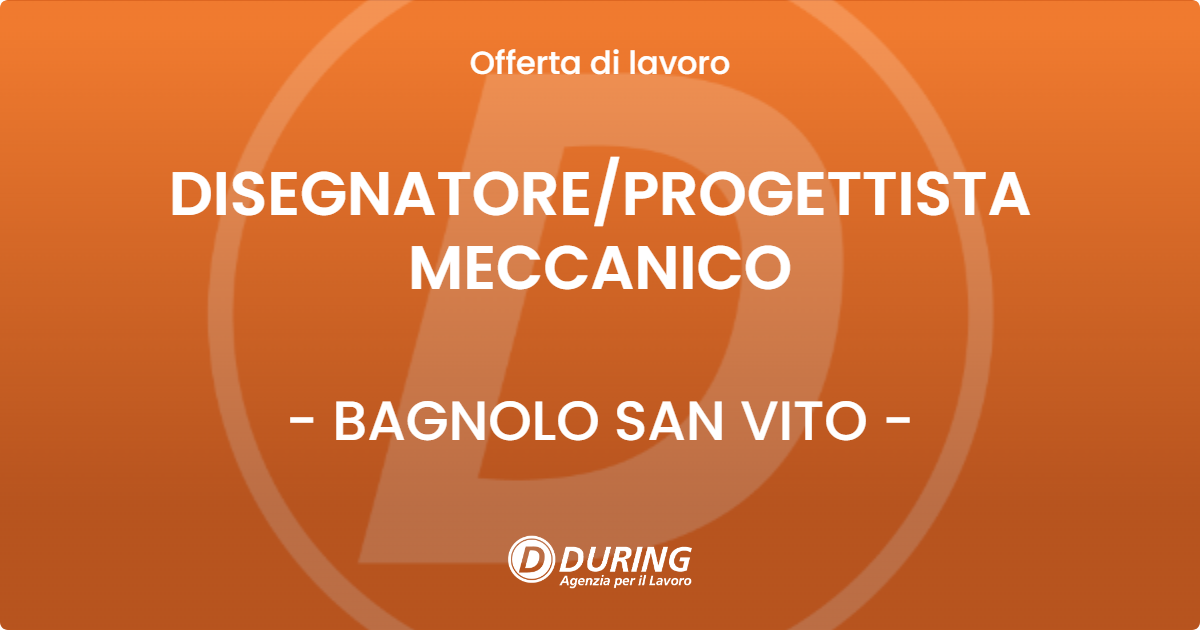 OFFERTA LAVORO - DISEGNATOREPROGETTISTA MECCANICO - BAGNOLO SAN VITO