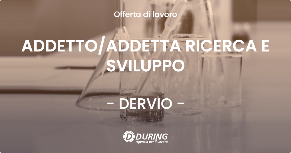 OFFERTA LAVORO - ADDETTO/ADDETTA RICERCA E SVILUPPO - DERVIO (LC)