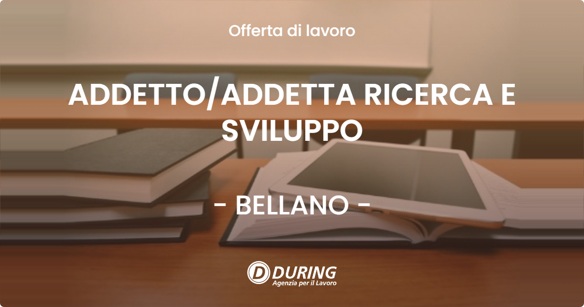 OFFERTA LAVORO - ADDETTO/ADDETTA RICERCA E SVILUPPO - BELLANO (LC)