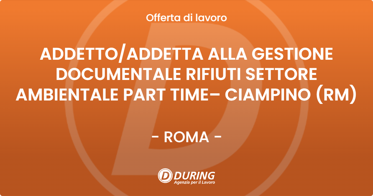 OFFERTA LAVORO - ADDETTOADDETTA ALLA GESTIONE DOCUMENTALE RIFIUTI SETTORE AMBIENTALE  PART TIME– CIAMPINO (RM) - ROMA