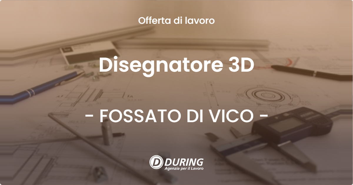 OFFERTA LAVORO - Disegnatore 3D - FOSSATO DI VICO (PG)