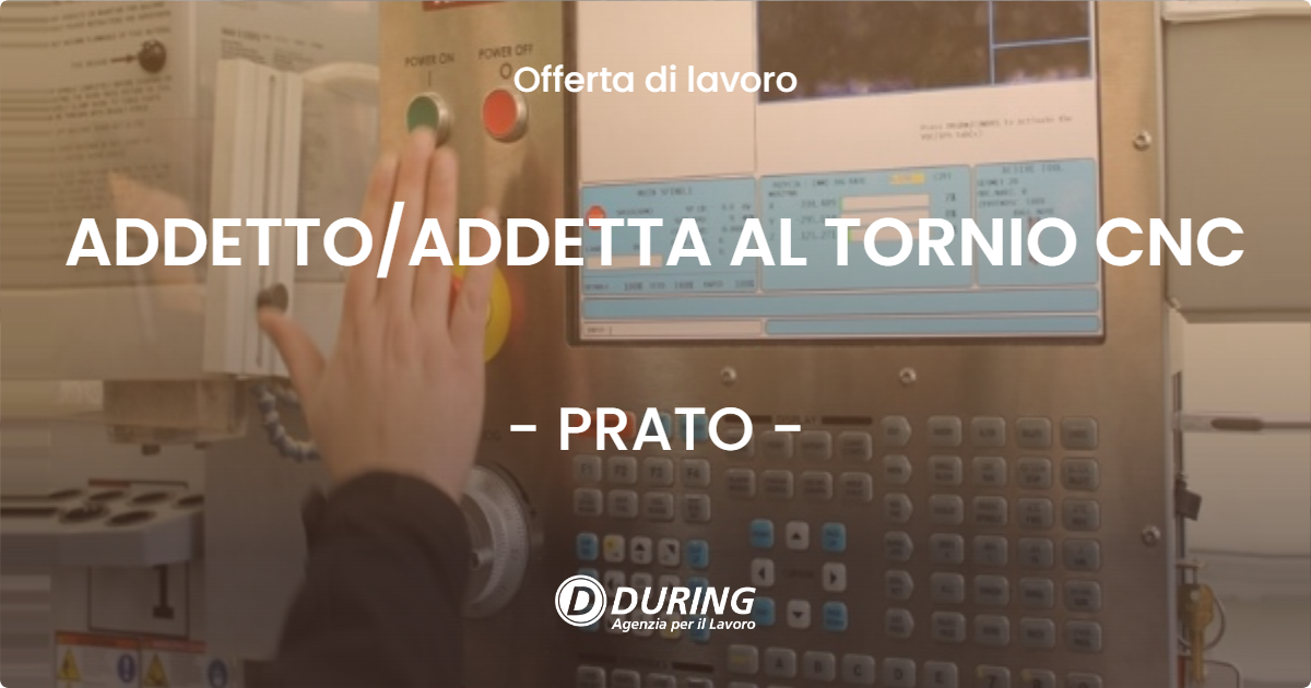 OFFERTA LAVORO - ADDETTOADDETTA AL TORNIO CNC - PRATO