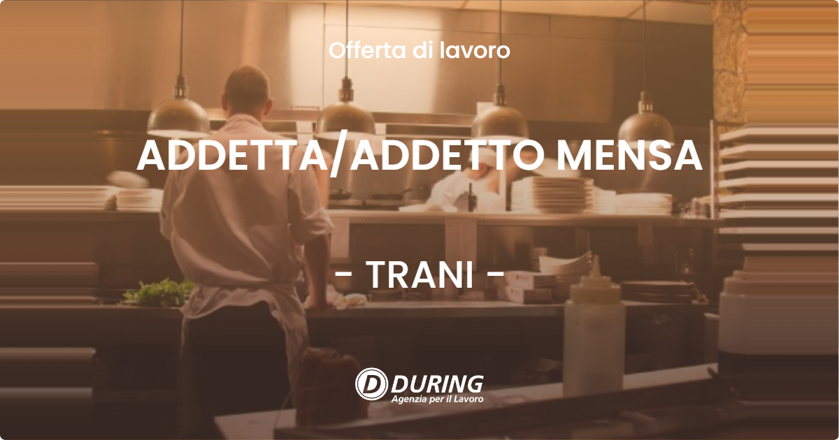 OFFERTA LAVORO - ADDETTA/ADDETTO MENSA - TRANI (BA)