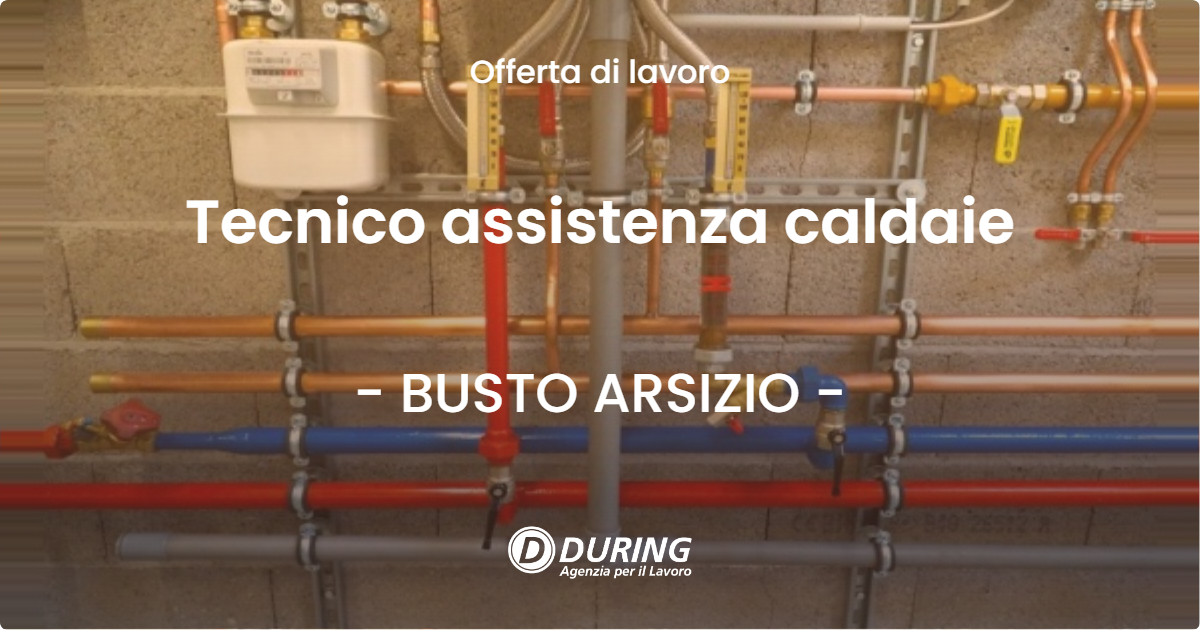 OFFERTA LAVORO - Tecnico assistenza caldaie - BUSTO ARSIZIO (VA)