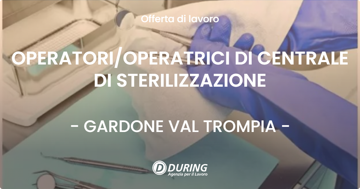 OFFERTA LAVORO - OPERATORIOPERATRICI DI CENTRALE DI STERILIZZAZIONE - GARDONE VAL TROMPIA