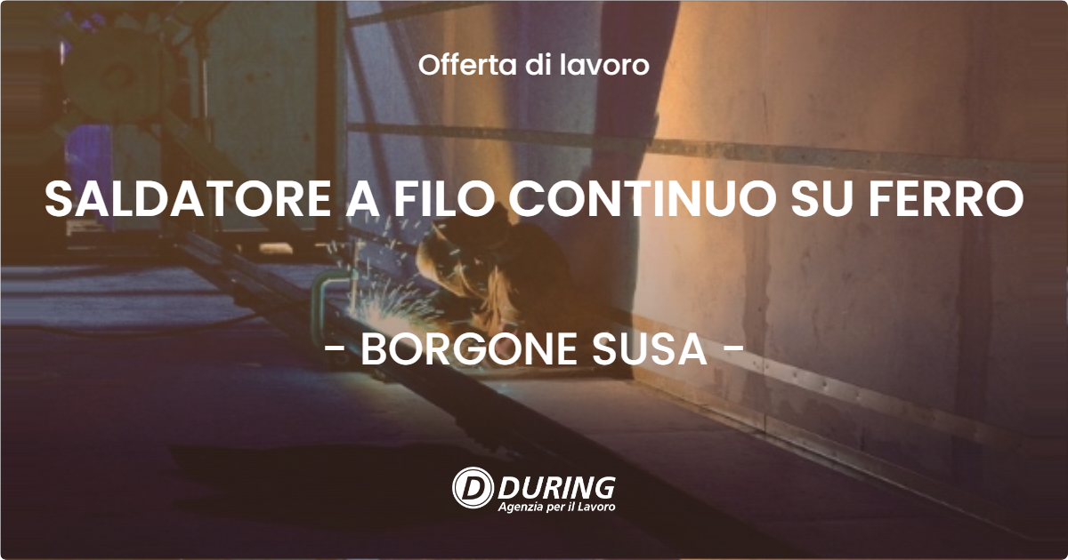 OFFERTA LAVORO - SALDATORE A FILO CONTINUO SU FERRO - BORGONE SUSA (TO)