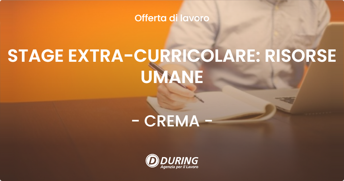 OFFERTA LAVORO - STAGE EXTRA-CURRICOLARE: RISORSE UMANE - CREMA (CR)
