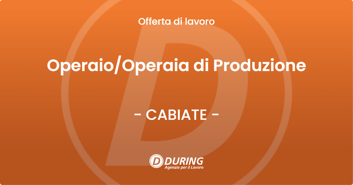 OFFERTA LAVORO - Operaio/Operaia di Produzione - CABIATE (CO)