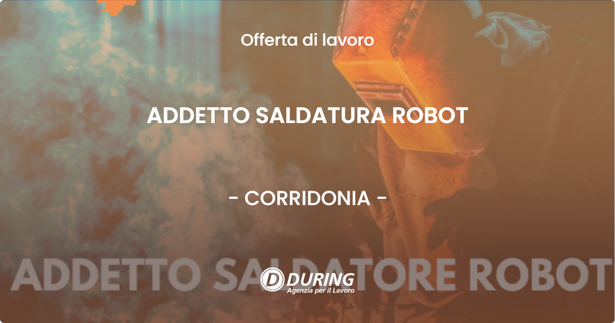 OFFERTA LAVORO - ADDETTO SALDATURA ROBOT - CORRIDONIA (MC)