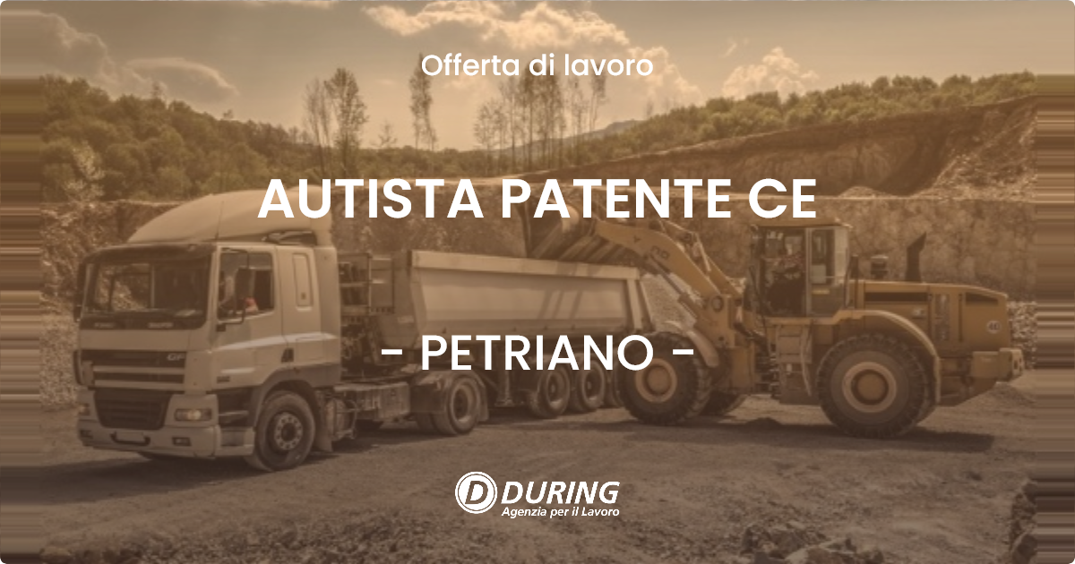 OFFERTA LAVORO - AUTISTA PATENTE CE - PETRIANO