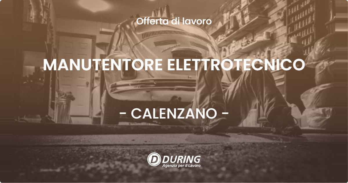 OFFERTA LAVORO - MANUTENTORE ELETTROTECNICO - CALENZANO