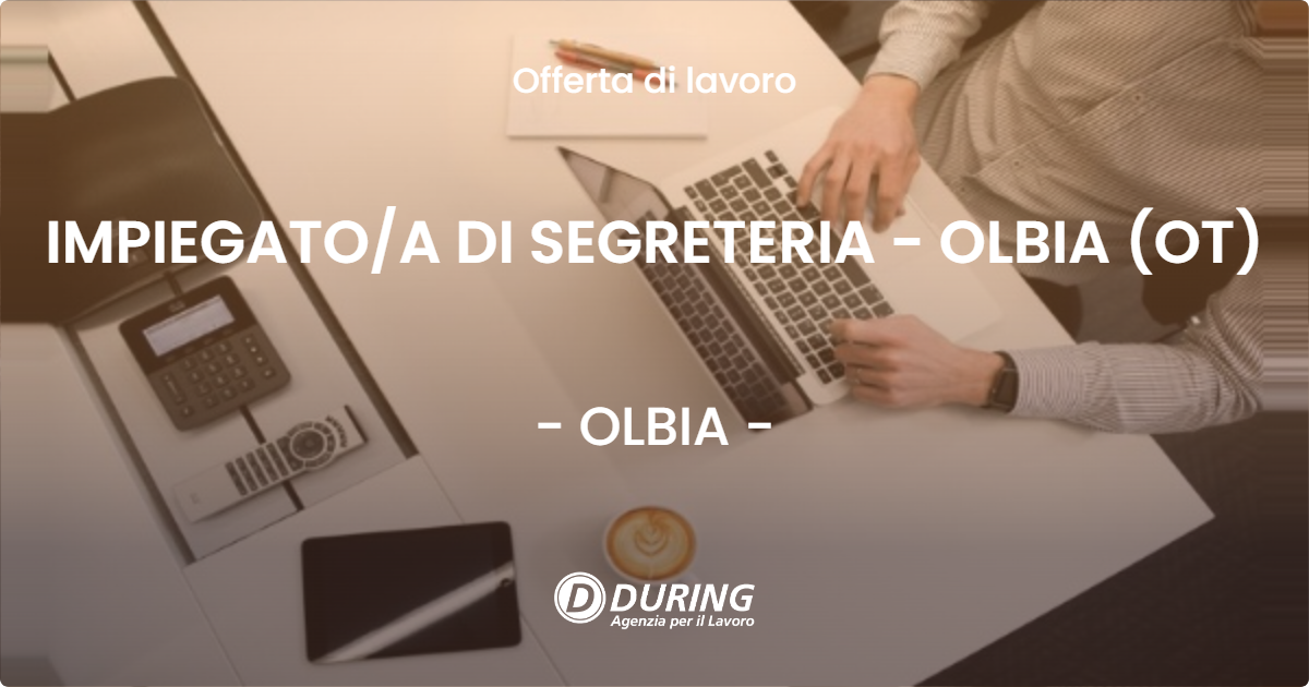 OFFERTA LAVORO - IMPIEGATO/A DI SEGRETERIA - OLBIA (OT) - OLBIA (OT)
