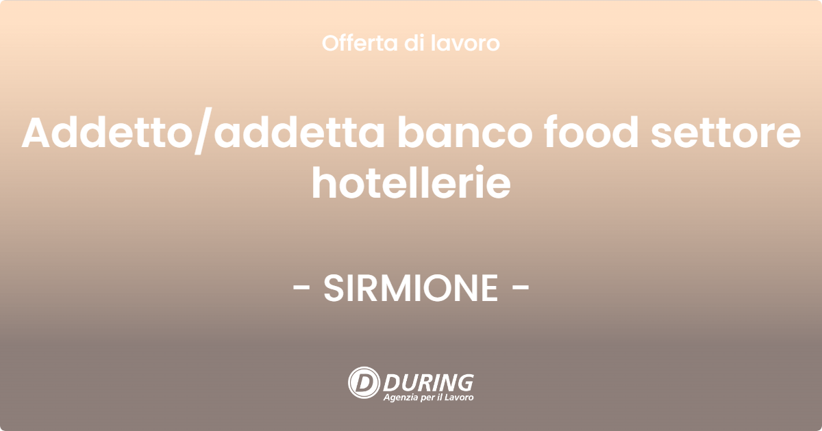OFFERTA LAVORO - Addetto/addetta banco food settore hotellerie - SIRMIONE (BS)