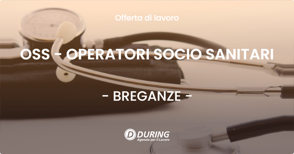 OFFERTA LAVORO - OSS - OPERATORI SOCIO SANITARI - BREGANZE