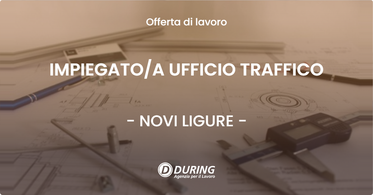 OFFERTA LAVORO - IMPIEGATO/A UFFICIO TRAFFICO - NOVI LIGURE (AL)