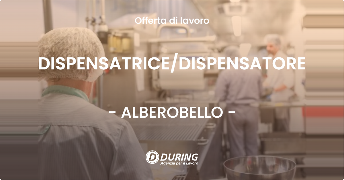 OFFERTA LAVORO - DISPENSATRICE/DISPENSATORE - ALBEROBELLO (BA)