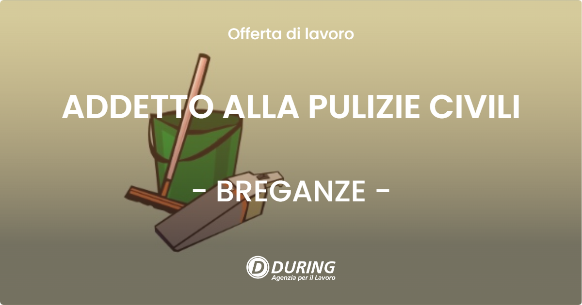 OFFERTA LAVORO - ADDETTO ALLA PULIZIE CIVILI - BREGANZE (VI)