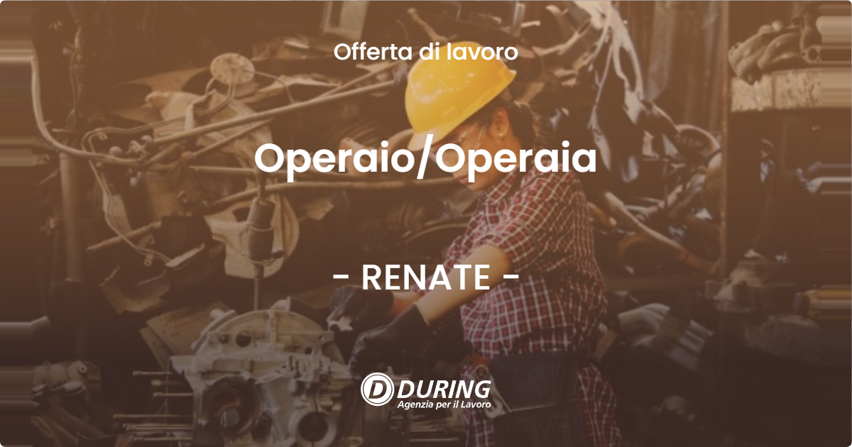 OFFERTA LAVORO - Operaio/Operaia - RENATE (MB)