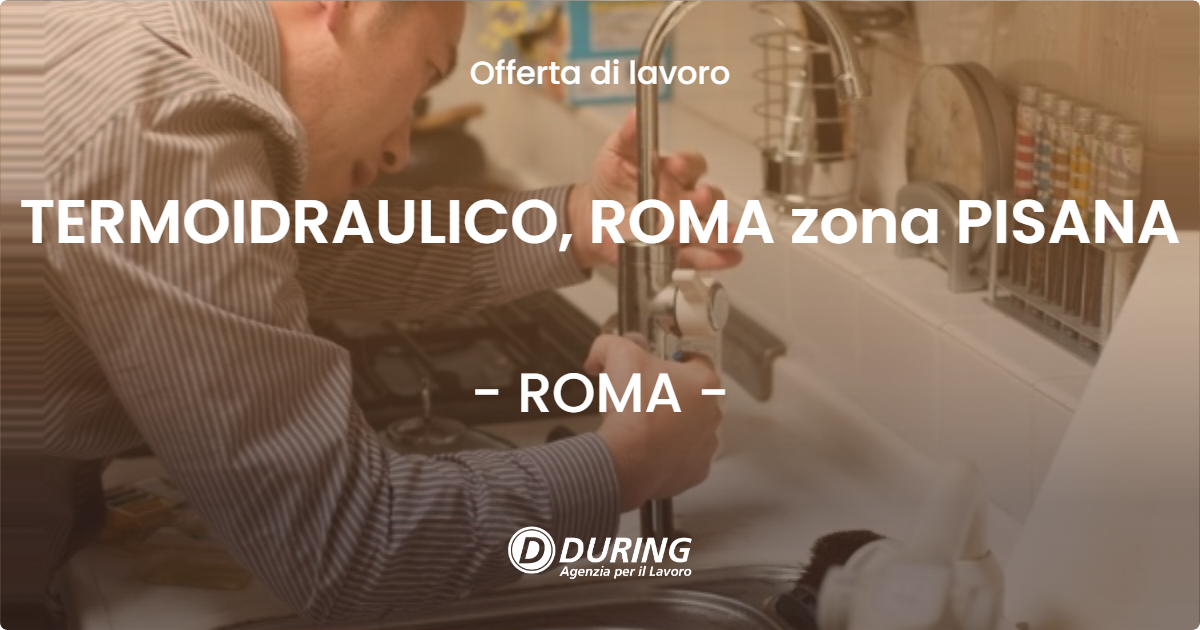 OFFERTA LAVORO - TERMOIDRAULICO, ROMA zona PISANA - ROMA
