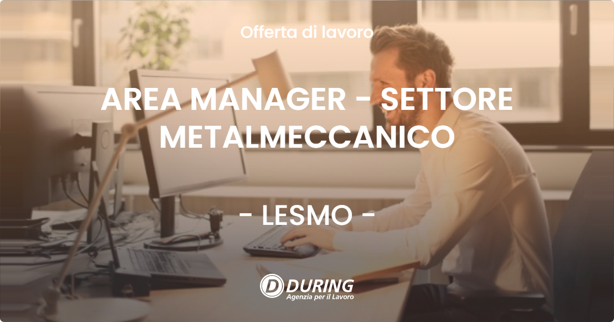 OFFERTA LAVORO - AREA MANAGER - SETTORE METALMECCANICO - LESMO (MB)