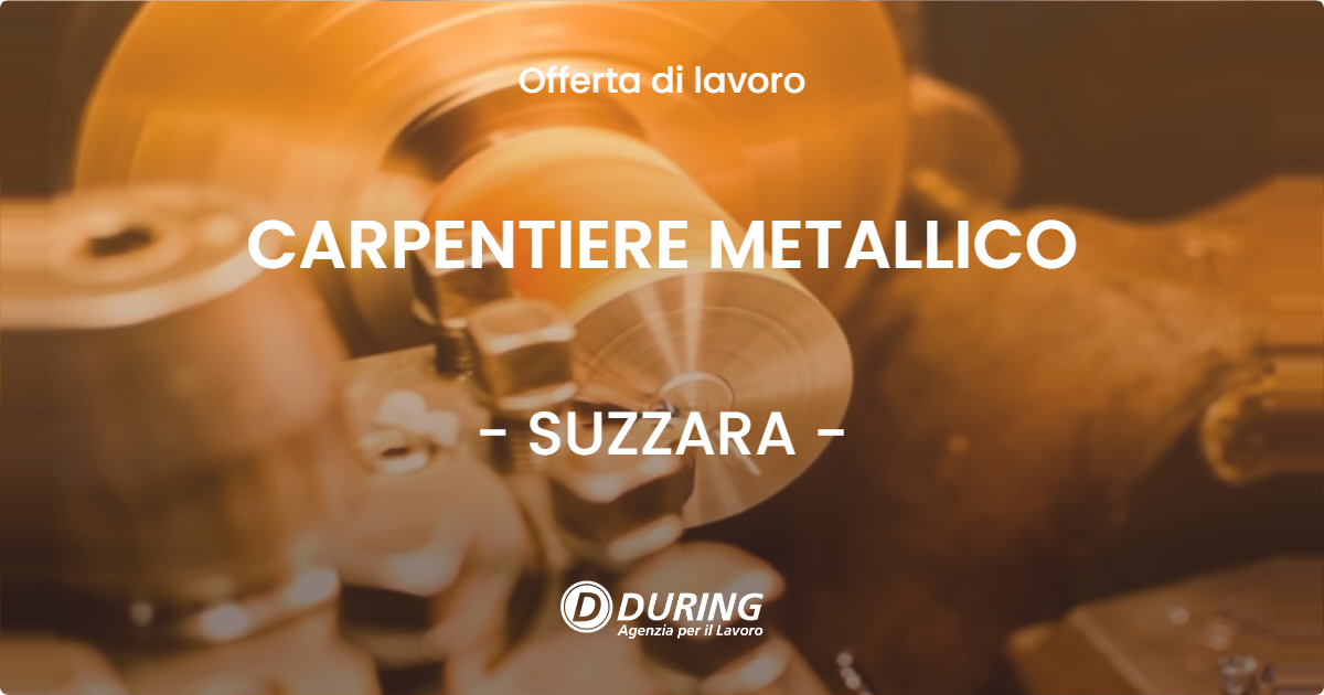 OFFERTA LAVORO - CARPENTIERE METALLICO - SUZZARA