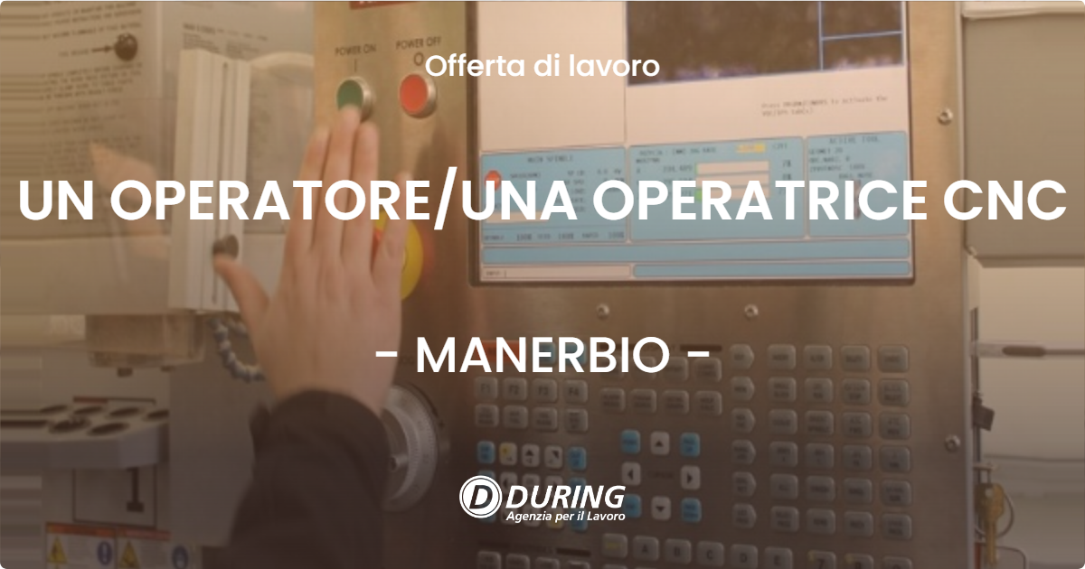OFFERTA LAVORO - UN OPERATORE/UNA OPERATRICE CNC - MANERBIO (BS)
