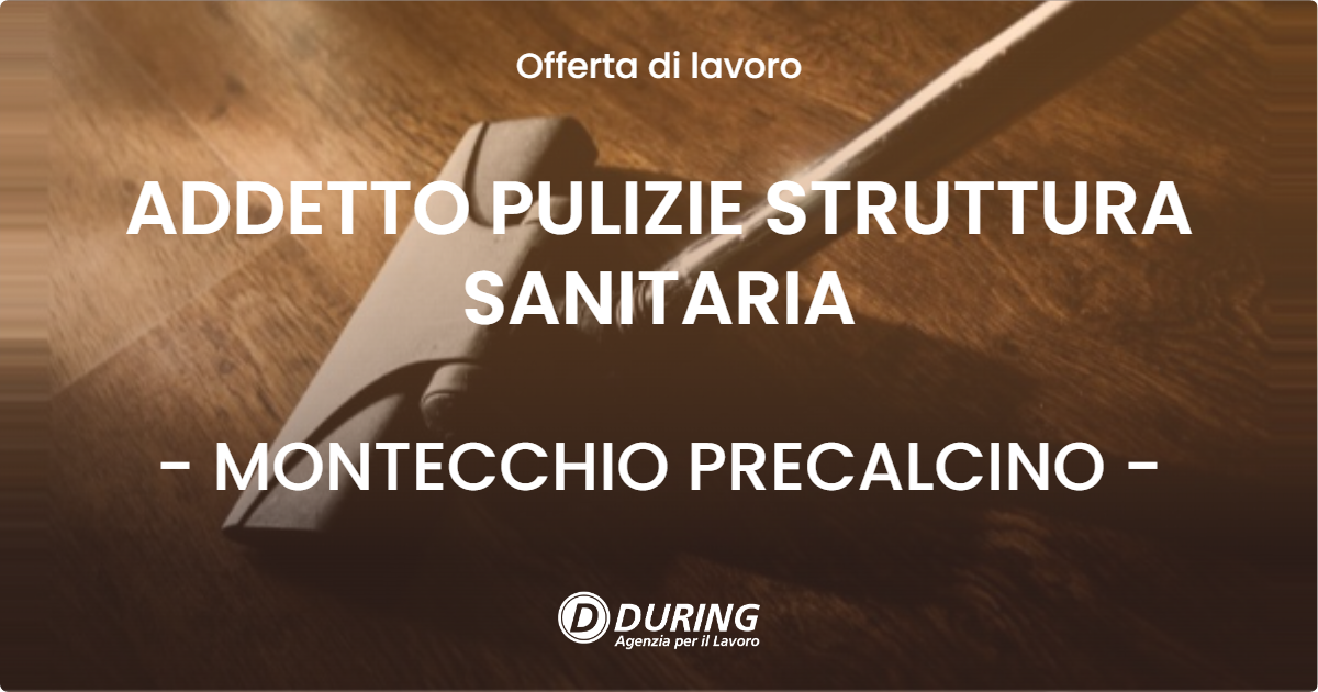 OFFERTA LAVORO - ADDETTO PULIZIE STRUTTURA SANITARIA - MONTECCHIO PRECALCINO (VI)