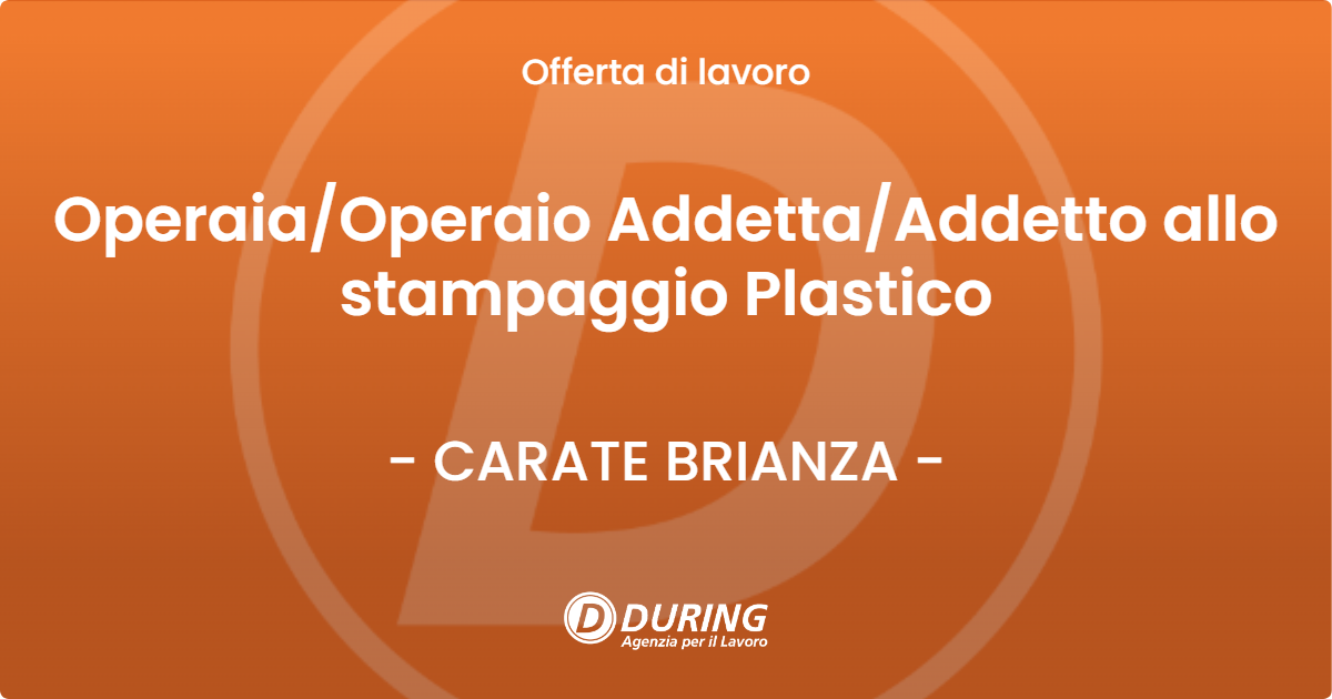 OFFERTA LAVORO - Operaia/Operaio Addetta/Addetto allo stampaggio Plastico - CARATE BRIANZA (MB)