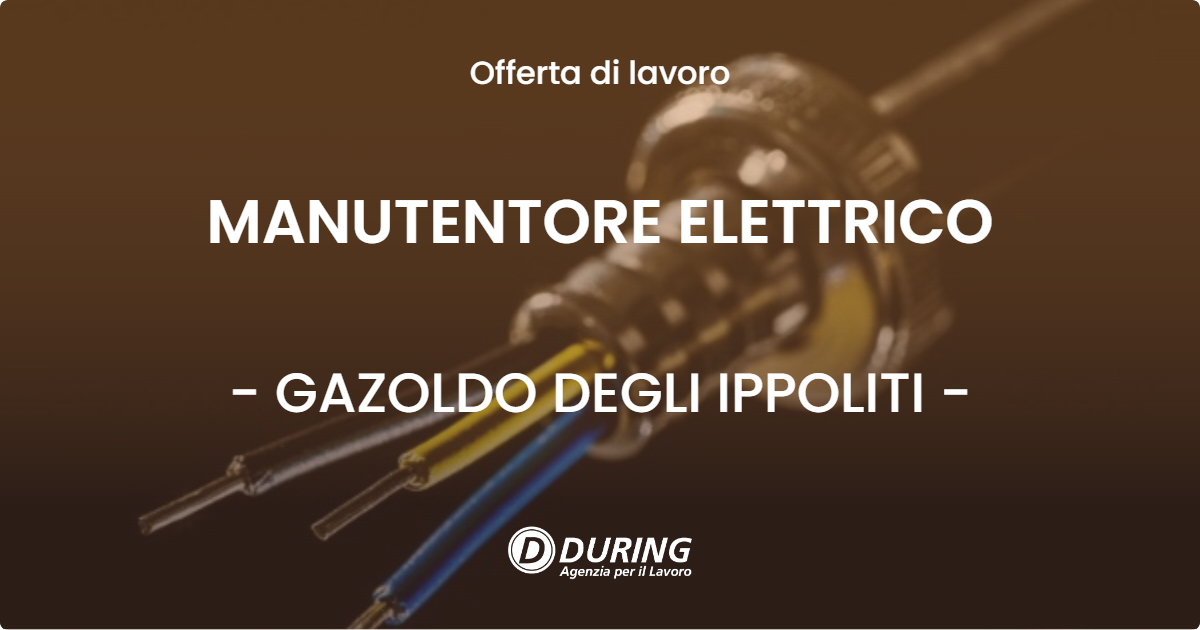 OFFERTA LAVORO - MANUTENTORE ELETTRICO - GAZOLDO DEGLI IPPOLITI