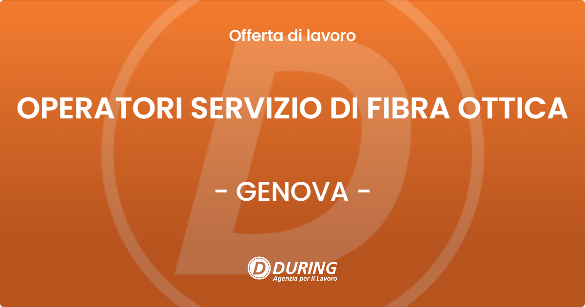 OFFERTA LAVORO - OPERATORI SERVIZIO DI FIBRA OTTICA - GENOVA (GE)