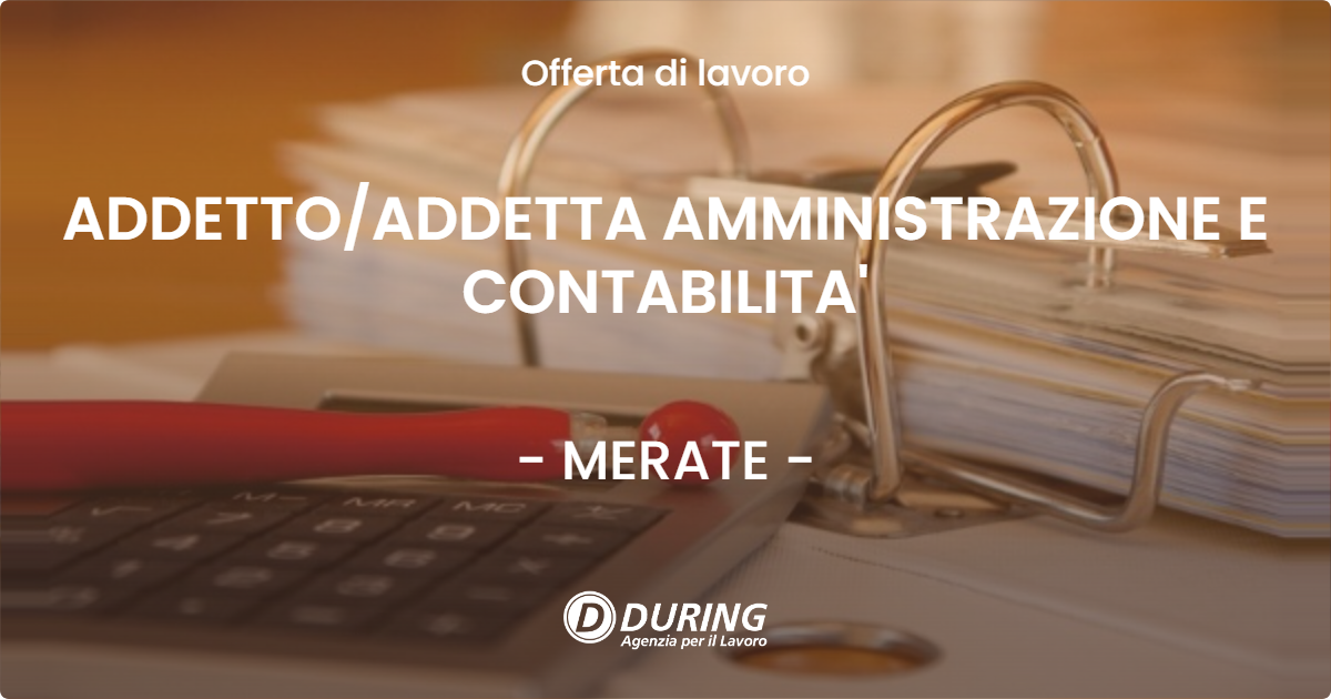 OFFERTA LAVORO - ADDETTOADDETTA AMMINISTRAZIONE E CONTABILITA' - MERATE