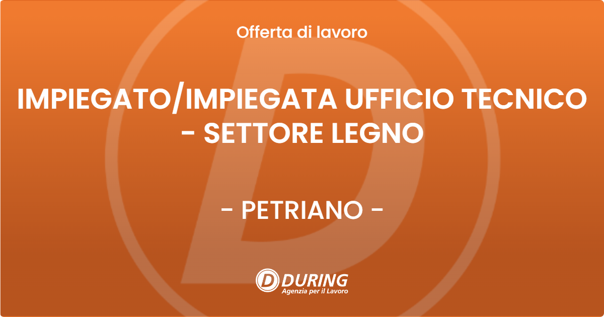 OFFERTA LAVORO - IMPIEGATOIMPIEGATA UFFICIO TECNICO - SETTORE LEGNO - PETRIANO