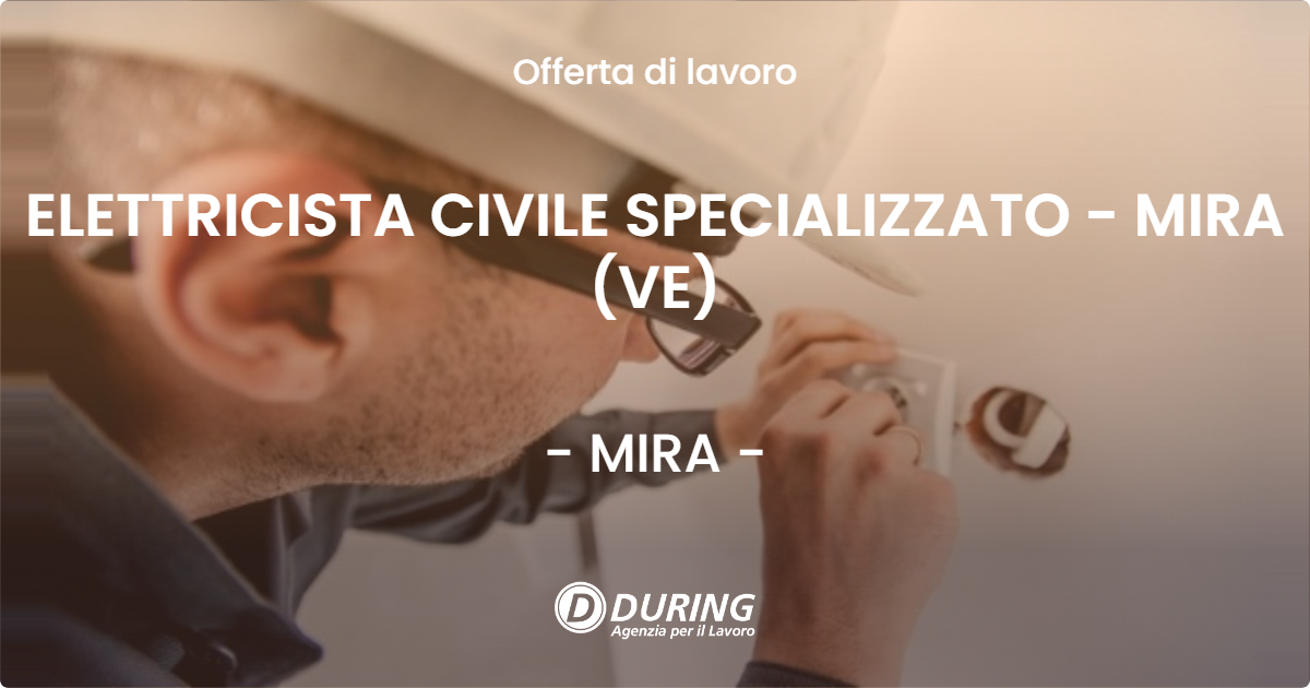 OFFERTA LAVORO - ELETTRICISTA CIVILE SPECIALIZZATO - MIRA (VE) - MIRA (VE)
