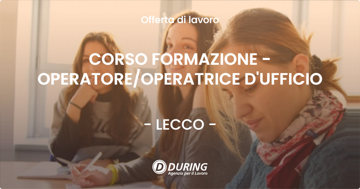 OFFERTA LAVORO - CORSO FORMAZIONE - OPERATOREOPERATRICE D'UFFICIO - LECCO