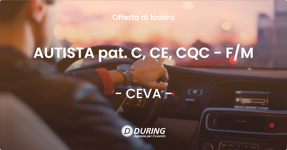 OFFERTA LAVORO - AUTISTA pat. C, CE, CQC - FM - CEVA