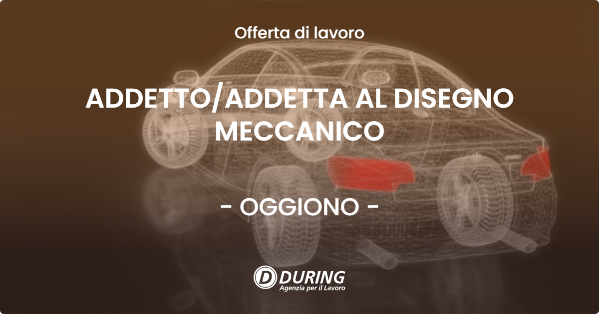 OFFERTA LAVORO - ADDETTOADDETTA AL DISEGNO MECCANICO - OGGIONO
