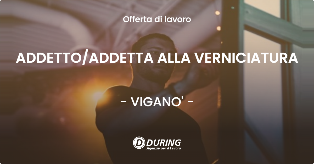 OFFERTA LAVORO - ADDETTOADDETTA ALLA VERNICIATURA - VIGANO'