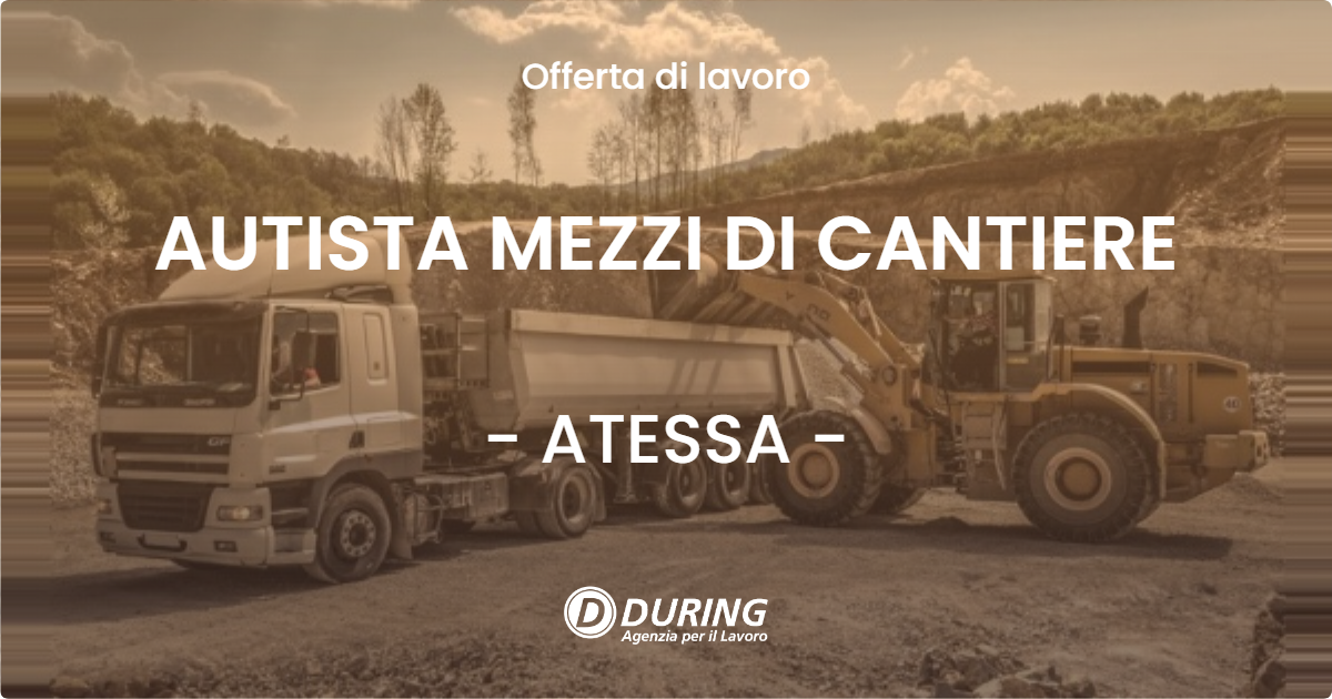 OFFERTA LAVORO - AUTISTA MEZZI DI CANTIERE - ATESSA (CH)